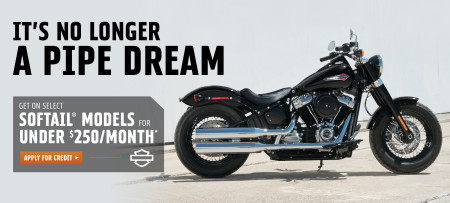 OWN A NEW SOFTAIL MODEL FOR AS LITTLE AS $250 A MONTH
