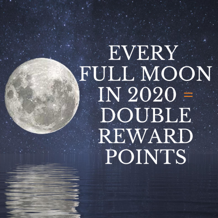 FULL MOON = DOUBLE REWARD POINTS IN 2020