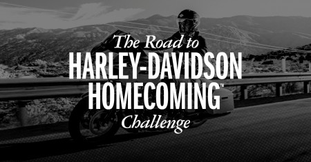 THE ROAD TO HARLEY-DAVIDSON HOMECOMING™ CHALLENGE